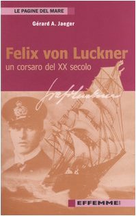 Felix von Luckner. Un corsaro del XX secolo book
