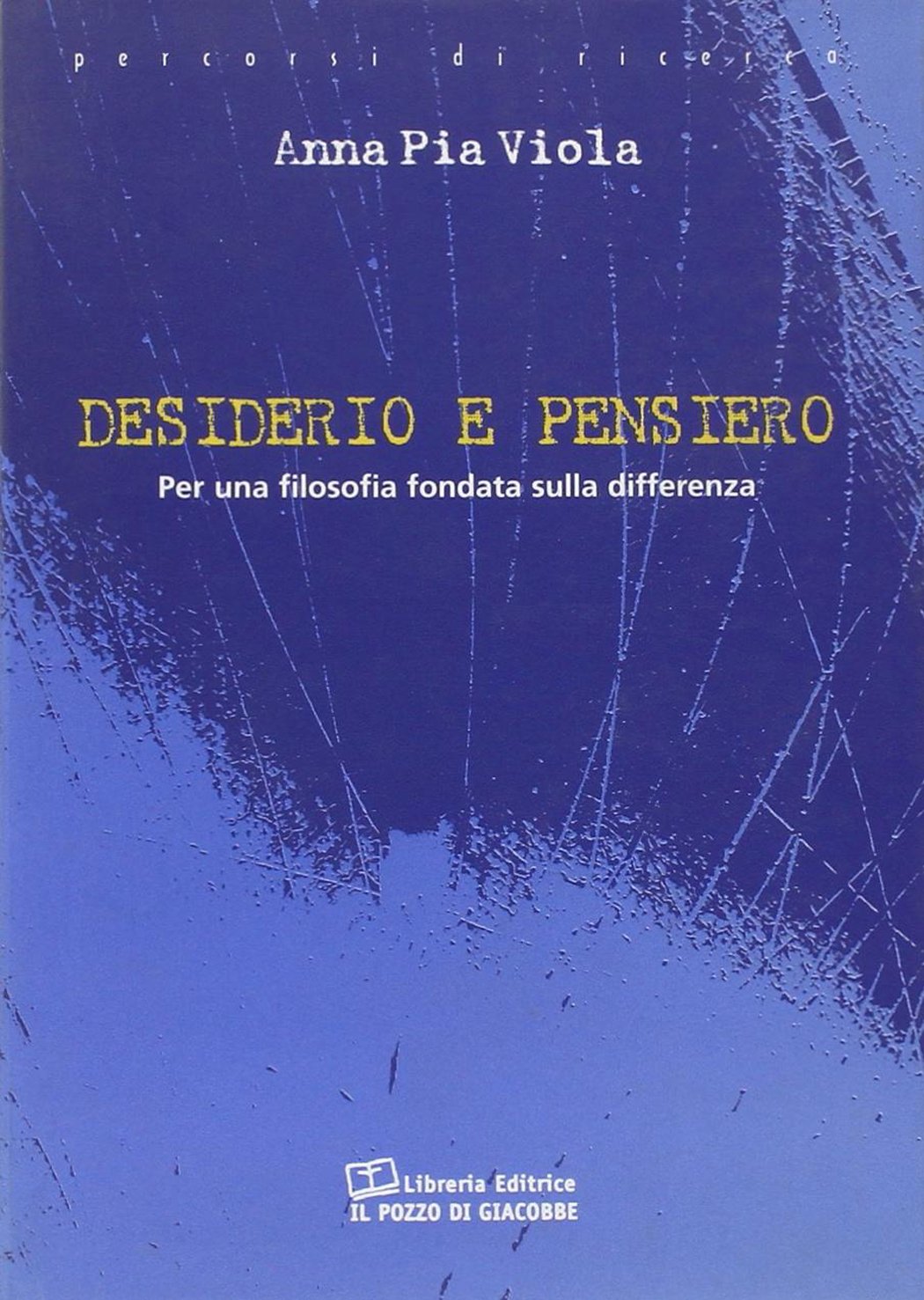 Desiderio e pensiero per una filosofia fondata sulla differenza book