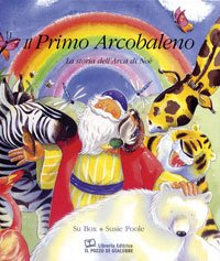 Il primo arcobaleno. La storia dell'arca di Noè. Ediz. a colori book