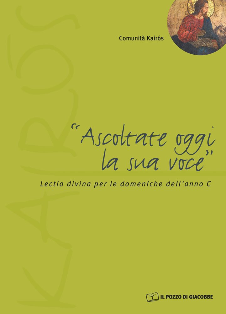 Ascoltate oggi la sua voce. Lectio divina per le domeniche dell'anno C book