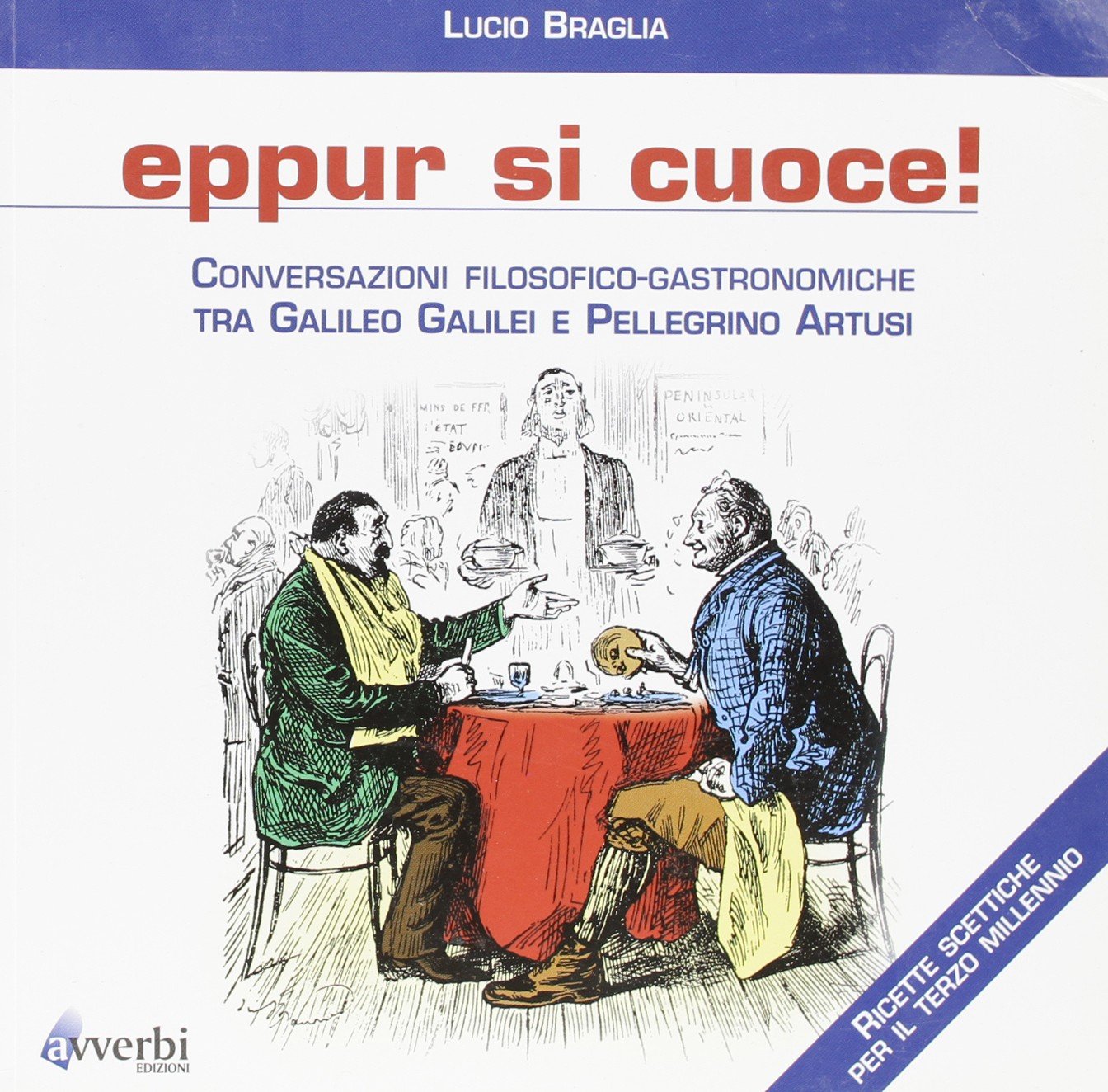 Eppur si cuoce. Conversazioni filosofico-gastronomiche tra Galileo Galilei e Pellegrino Artusi book
