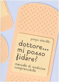 Dottore... mi posso fidare? Manuale di medicina comprensibile. Ediz. illustrata book