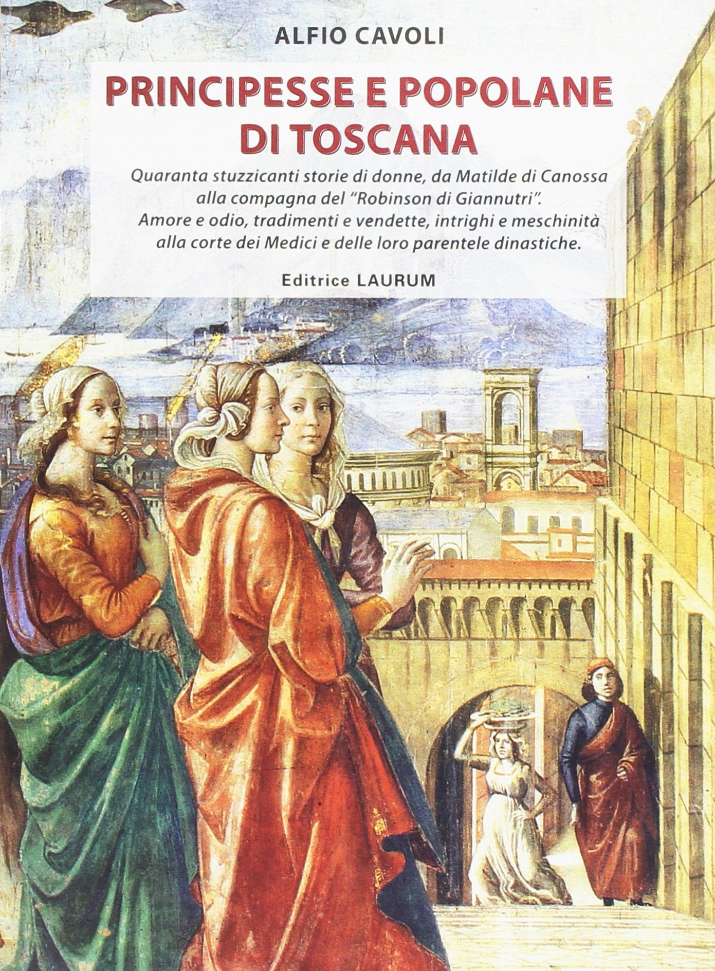 Principesse e popolane di Toscana Politics & History