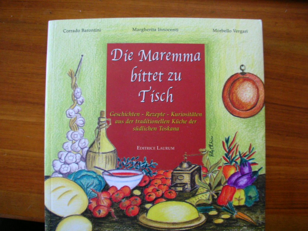 Die Maremma Bittet zu Tisch. Geschichten, Rezepte, Kuriositäten aus der traditionellen Küche der Südlichen Toskana Leisure, Home & Garden