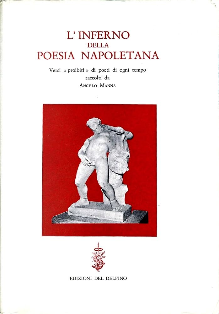 L'inferno della poesia napoletana. Versi proibiti di poeti di ogni tempo. Ediz. multilingue Poetry
