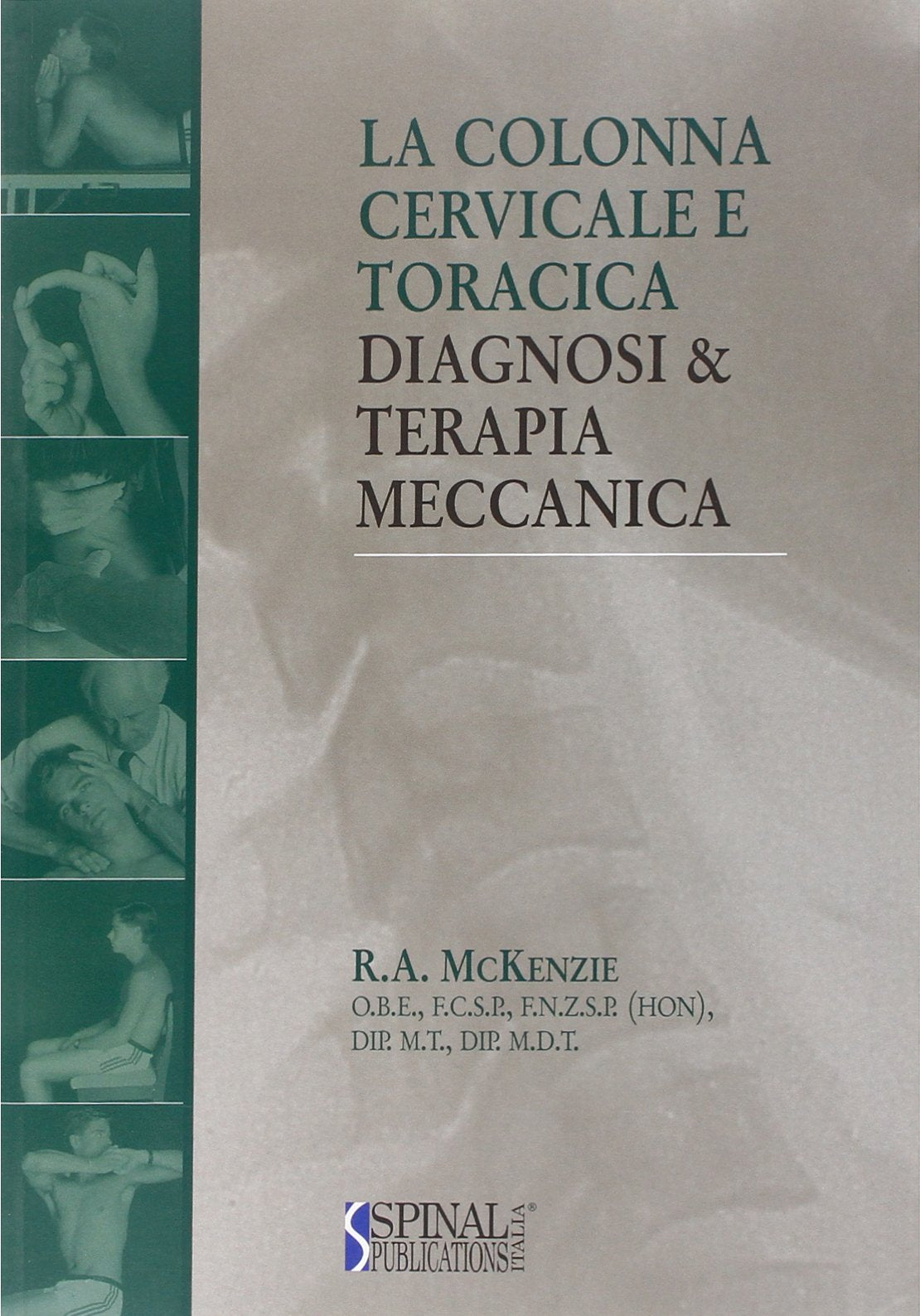 La colonna cervicale e toracica. Diagnosi e terapia meccanica book