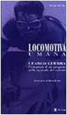 Locomotiva umana. L'Avventura di Learco Guerra campione di ciclismo book