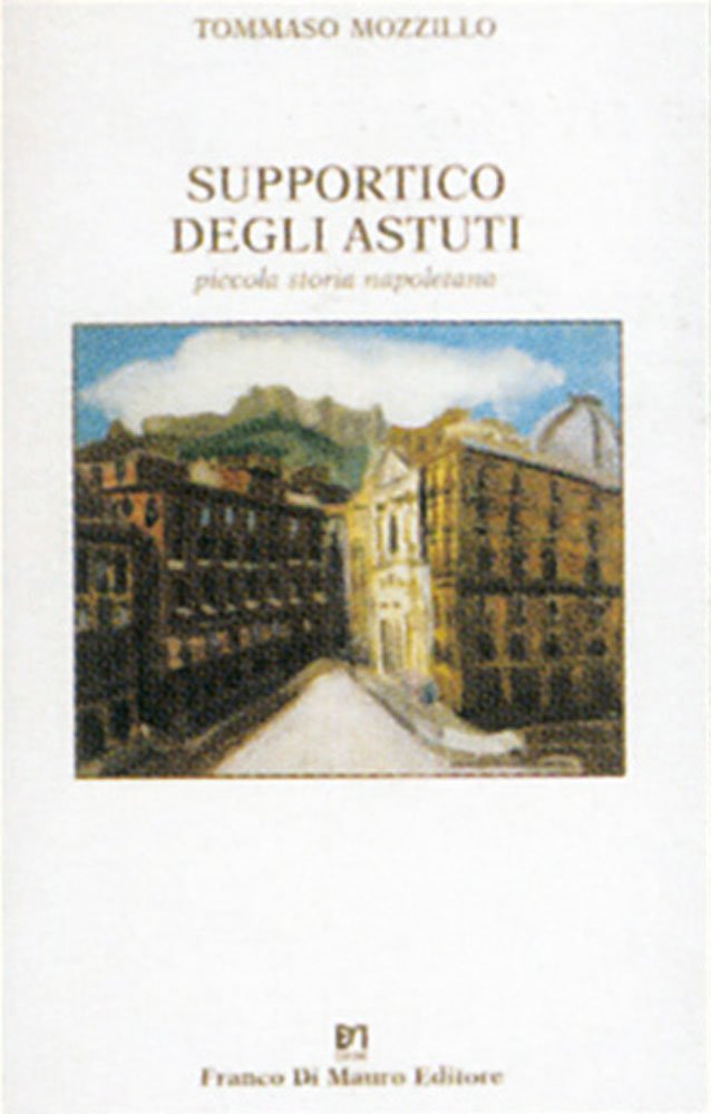Supportico degli astuti. Piccola storia napoletana Contemporary literature
