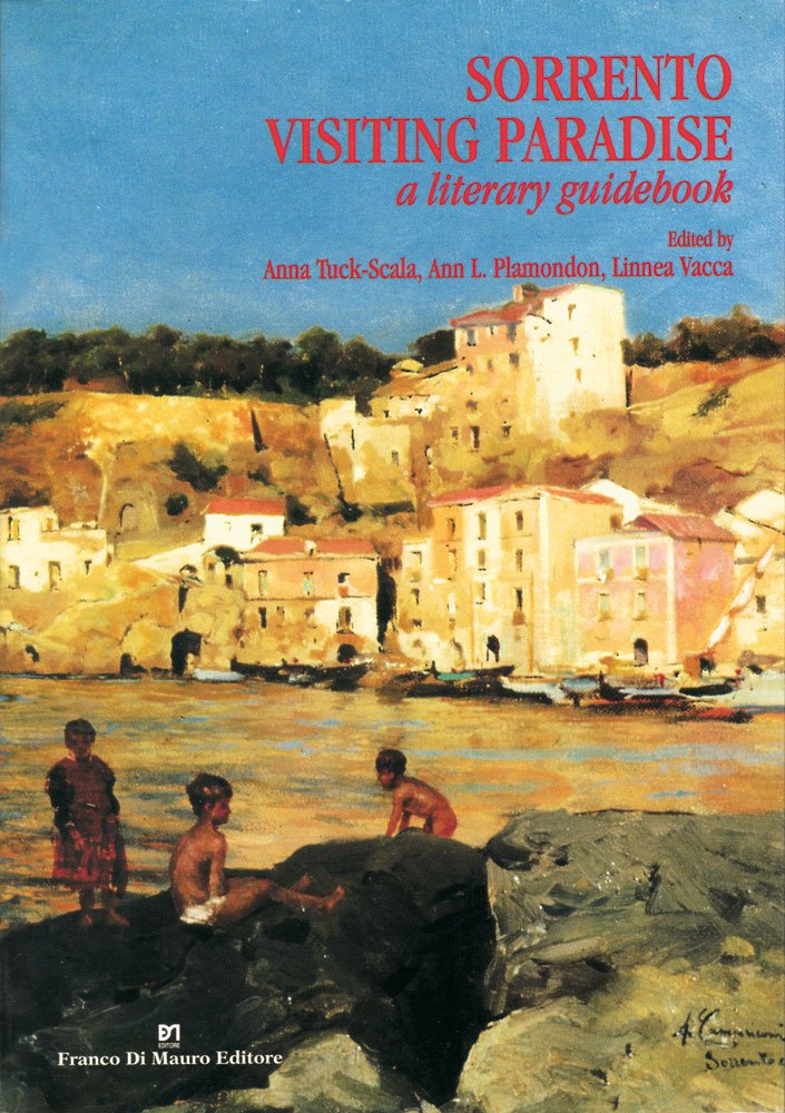 Sorrento. Visiting paradise. A literary guidebook Leisure, Home & Garden