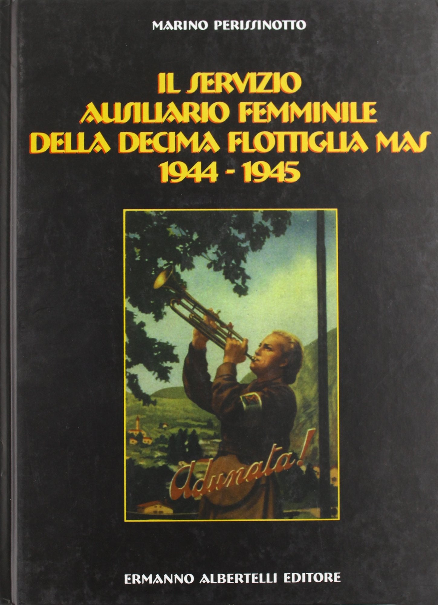 Il servizio ausiliario femminile della decima flottiglia Mas 1944-1945 book
