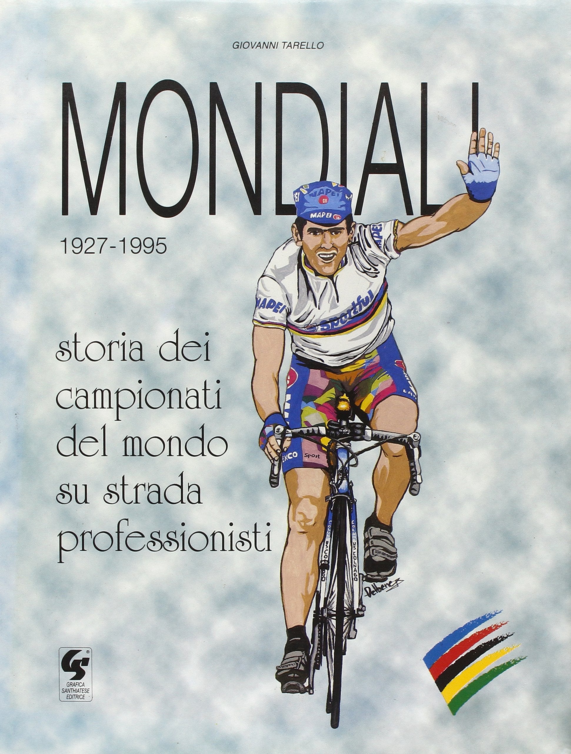 Mondiali 1927-1995. Storia dei campionati del mondo su strada professionisti (Sport) Leisure & Fun