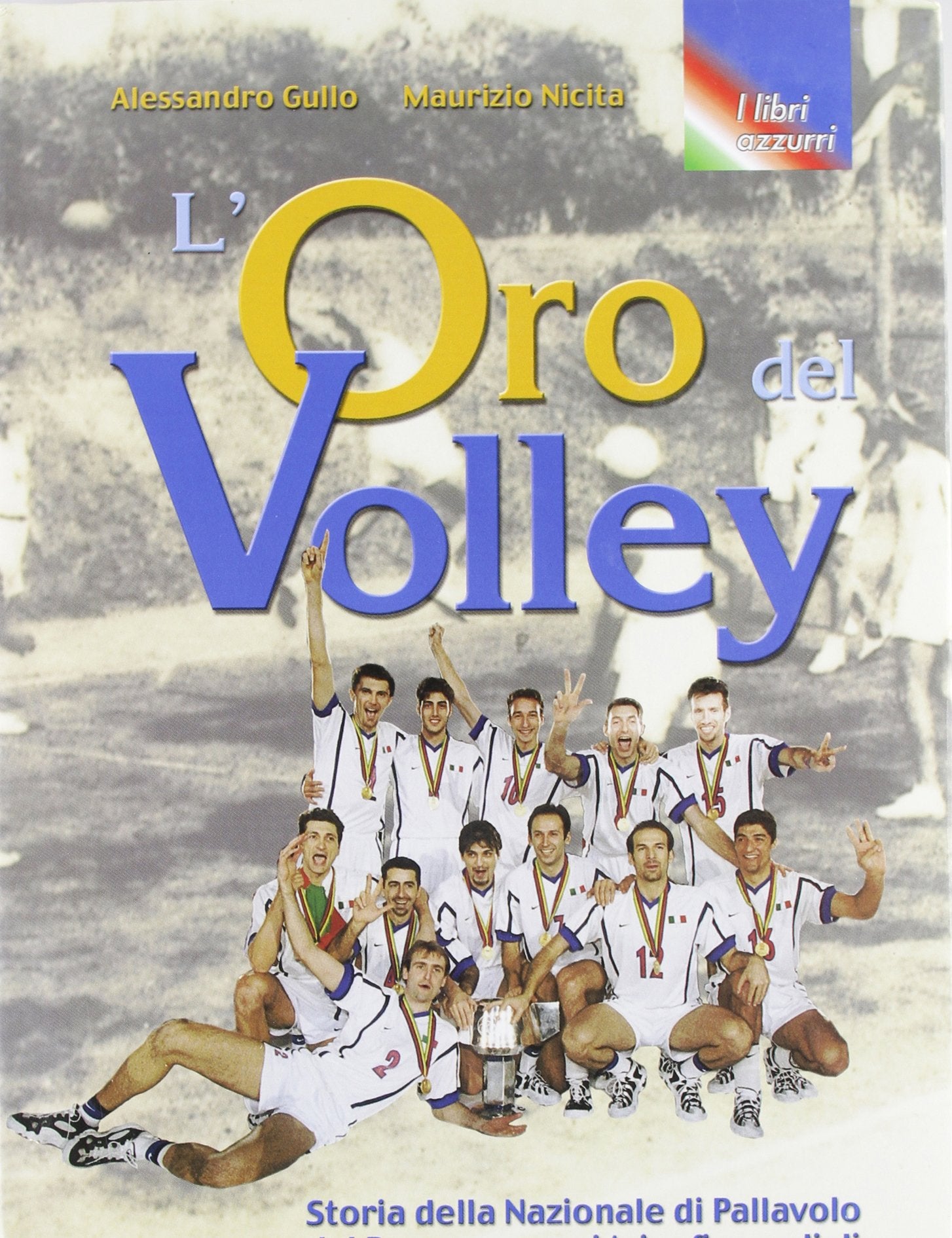 L'oro del volley. Storia della nazionale di pallavolo dal dopoguerra ai trionfi mondiali (1946-1999) Health, Nutrition & Fitness
