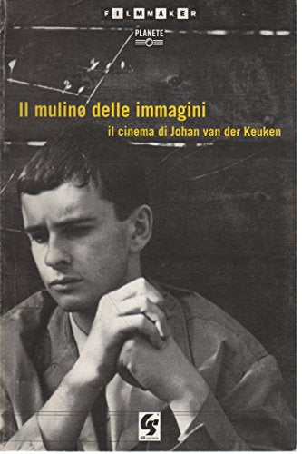 Il mulino delle immagini. Il cinema di Johann Van Der Keuken book