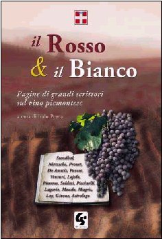 Il rosso e il bianco. Pagine di grandi scrittori sul vino piemontese book