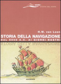 Storia della navigazione. Dal 5000 a. C. ai giorni nostri Politics & History