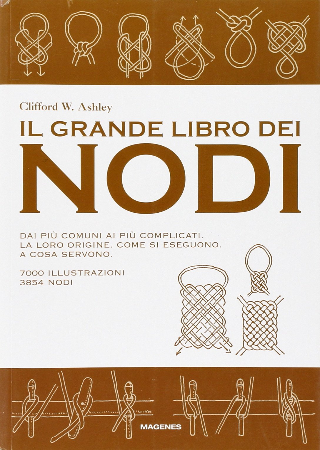 Il grande libro dei nodi. Dai più comuni ai più complicati. La loro origine. Come si eseguono. A cosa servono. Ediz. illustrata book