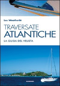 Traversate atlantiche. La guida del velista (Blu sport) Leisure & Fun