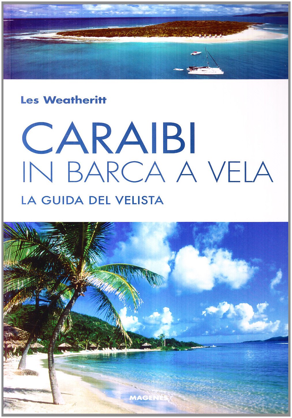 Caraibi in barca a vela. La guida del velista Leisure & Fun