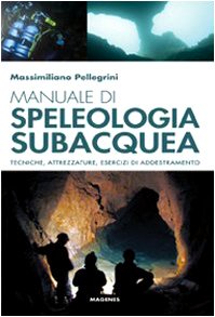 Manuale di speleologia subacquea. Tecniche, attrezzature ed esercizi di addestramento Leisure & Fun