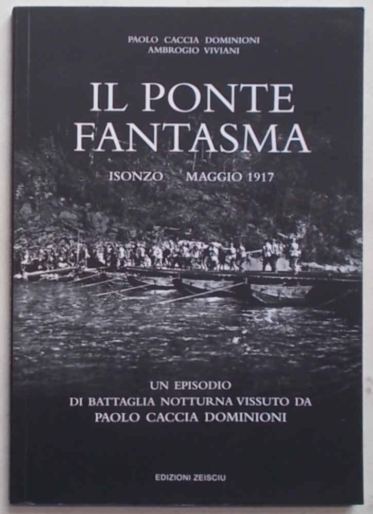Il ponte fantasma. Isonzo Maggio 1917. Un episodio di battaglia notturna vissuto da Paolo Caccia Dominioni book