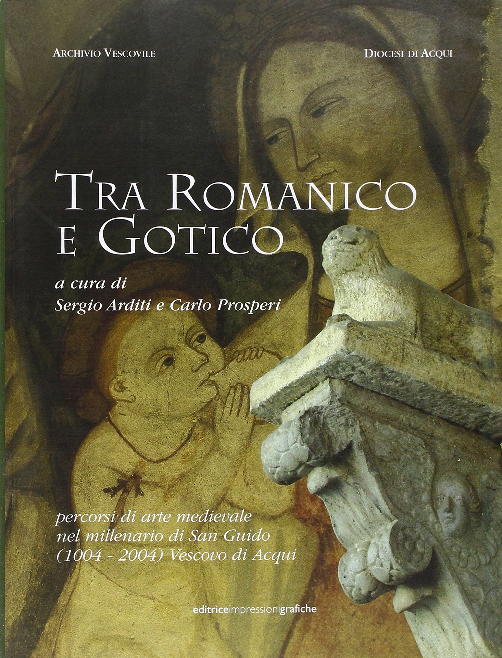 Tra romanico e gotico. Percorsi di arte medievale nel millenario di s. Guido (1004-2004) vescovo di Acqui book