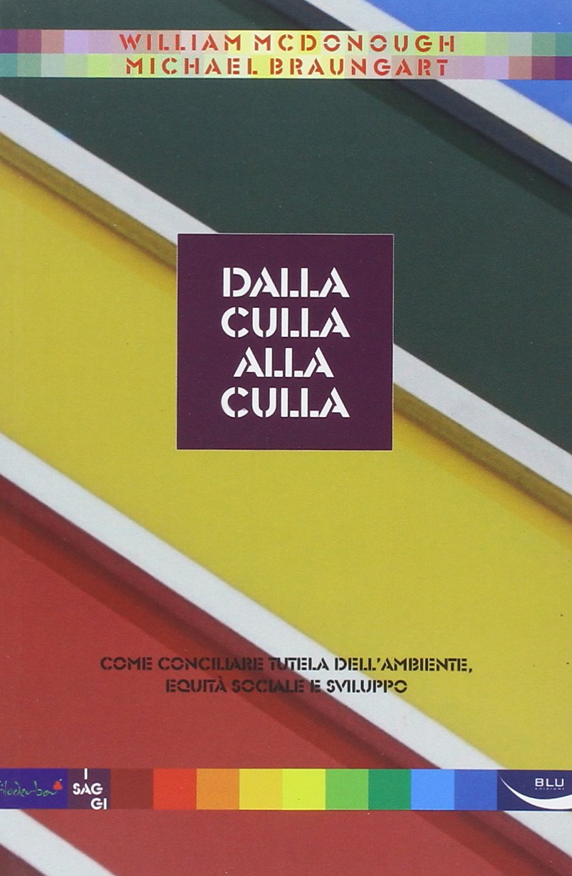 Dalla culla alla culla. Come conciliare tutela dell'ambiente, equità sociale e sviluppo book