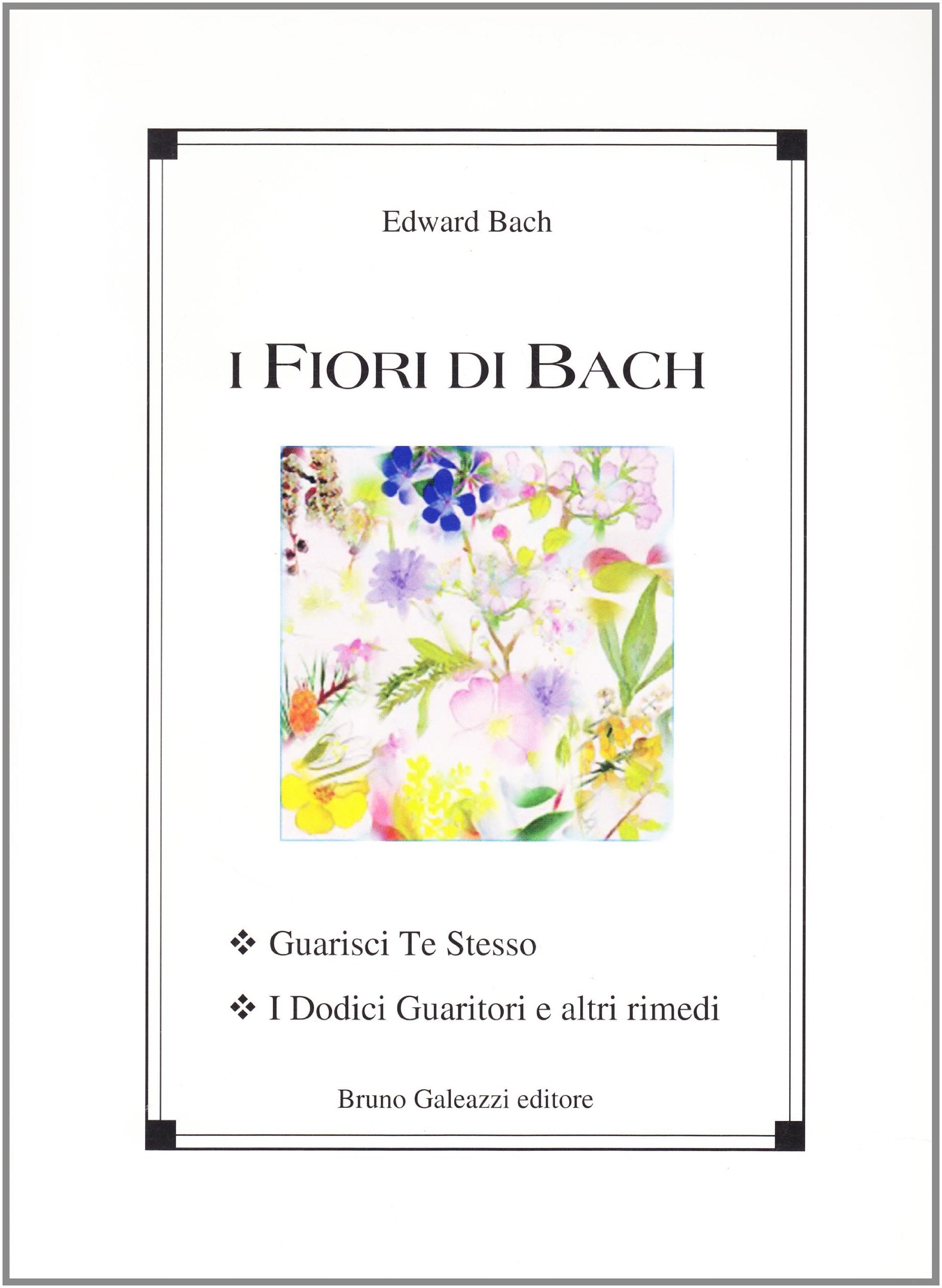 I fiori di Bach. Guarisci te stesso. I dodici guaritori e altri rimedi book