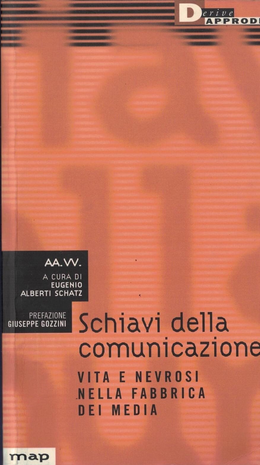 Schiavi della comunicazione. Vita e nevrosi nella fabbrica dei media (Map) Media & Communication