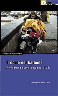 Il nome del barbone. Vite di strada e povertà estreme in Italia (DeriveApprodi) Books