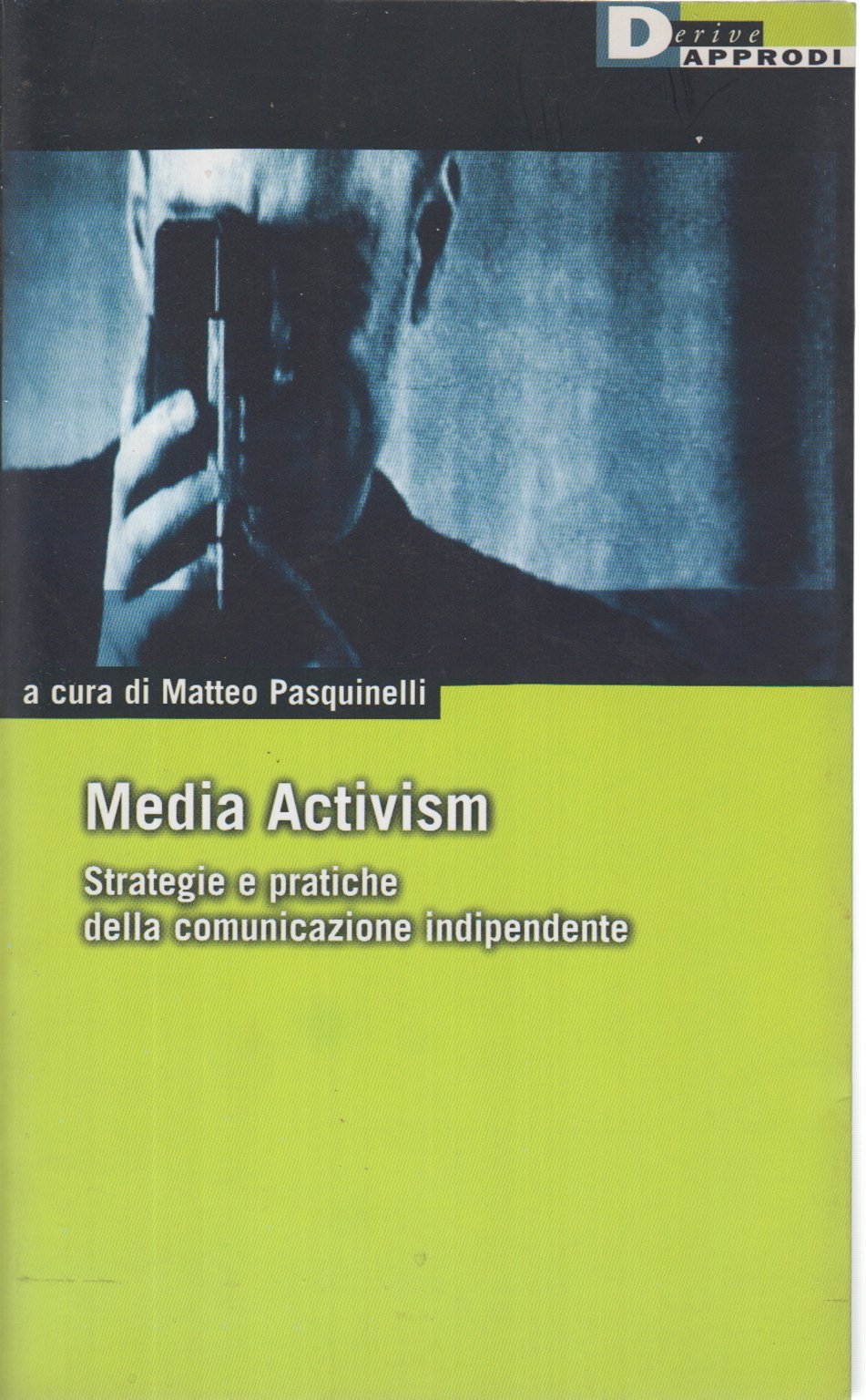Media activism. Strategie e pratiche della comunicazione indipendente book
