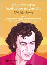 Di questa terra facciamone un giardino. Tributo a Pino Veneziano. Con CD Audio (Linea emozioni) Arts & Music