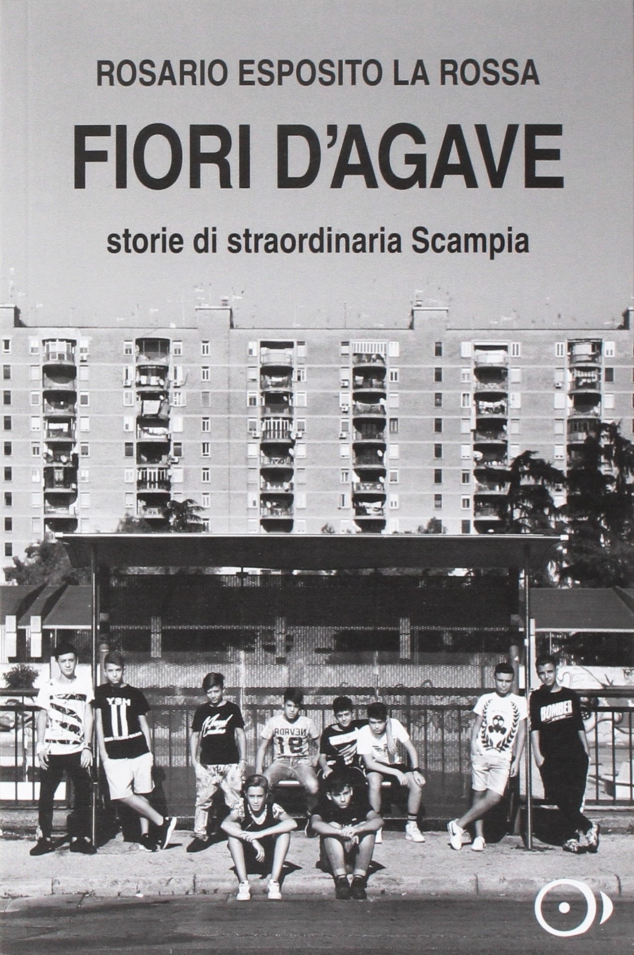 Fiori d'agave. Storie di straordinaria Scampia International