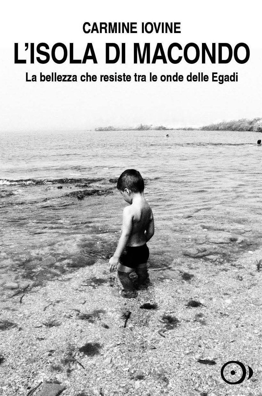 L'isola di Macondo. La bellezza che resiste tra le onde delle Egadi book