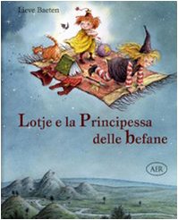Lotje e la principessa delle befane. Ediz. illustrata book