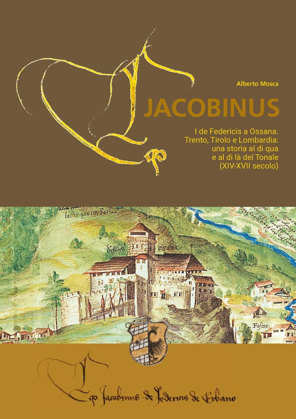 Eco Jacobinus. I de Federicis a Ossana. Trento, Tirolo e Lombardia: una storia al di qua e al di là del Tonale (XIV-XVII secolo) Leisure, Home & Garden