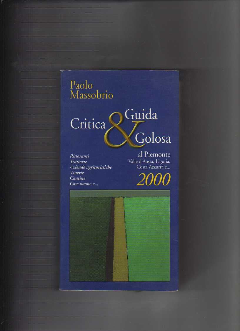 Guida critica & golosa al Piemonte, Valle d'Aosta, Liguria e Costa Azzurra 2000 Leisure, Home & Garden