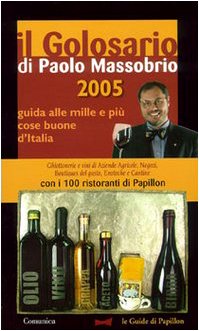 Il golosario 2005. Guida alle mille e più cose buone d'Italia (Le guide) Leisure, Home & Garden