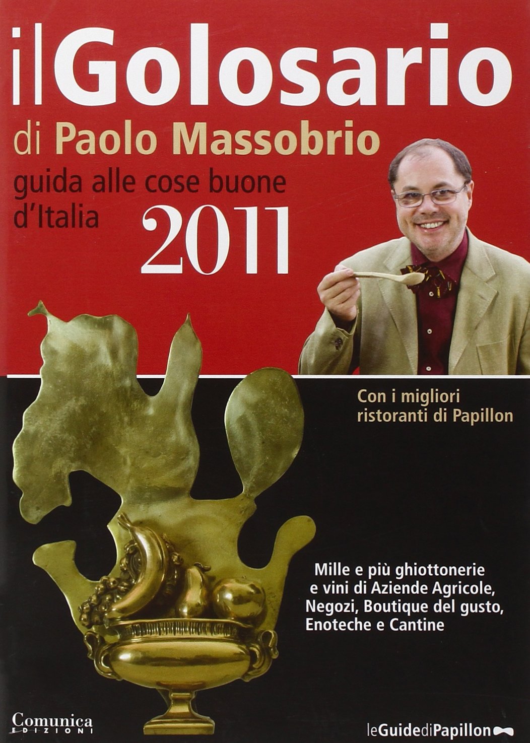 Il golosario 2011. Guida alle cose buone d'Italia Leisure, Home & Garden