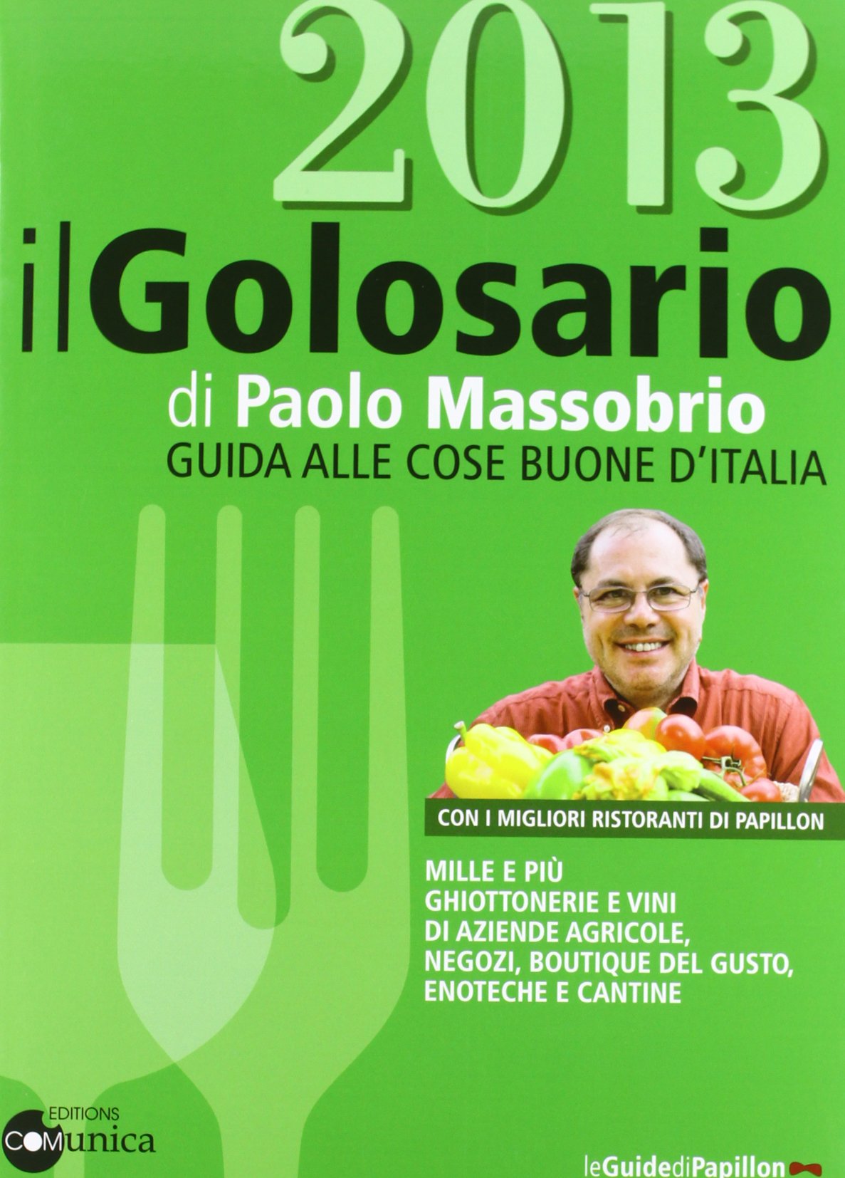 Il golosario 2013. Guida alle cose buone d'Italia book