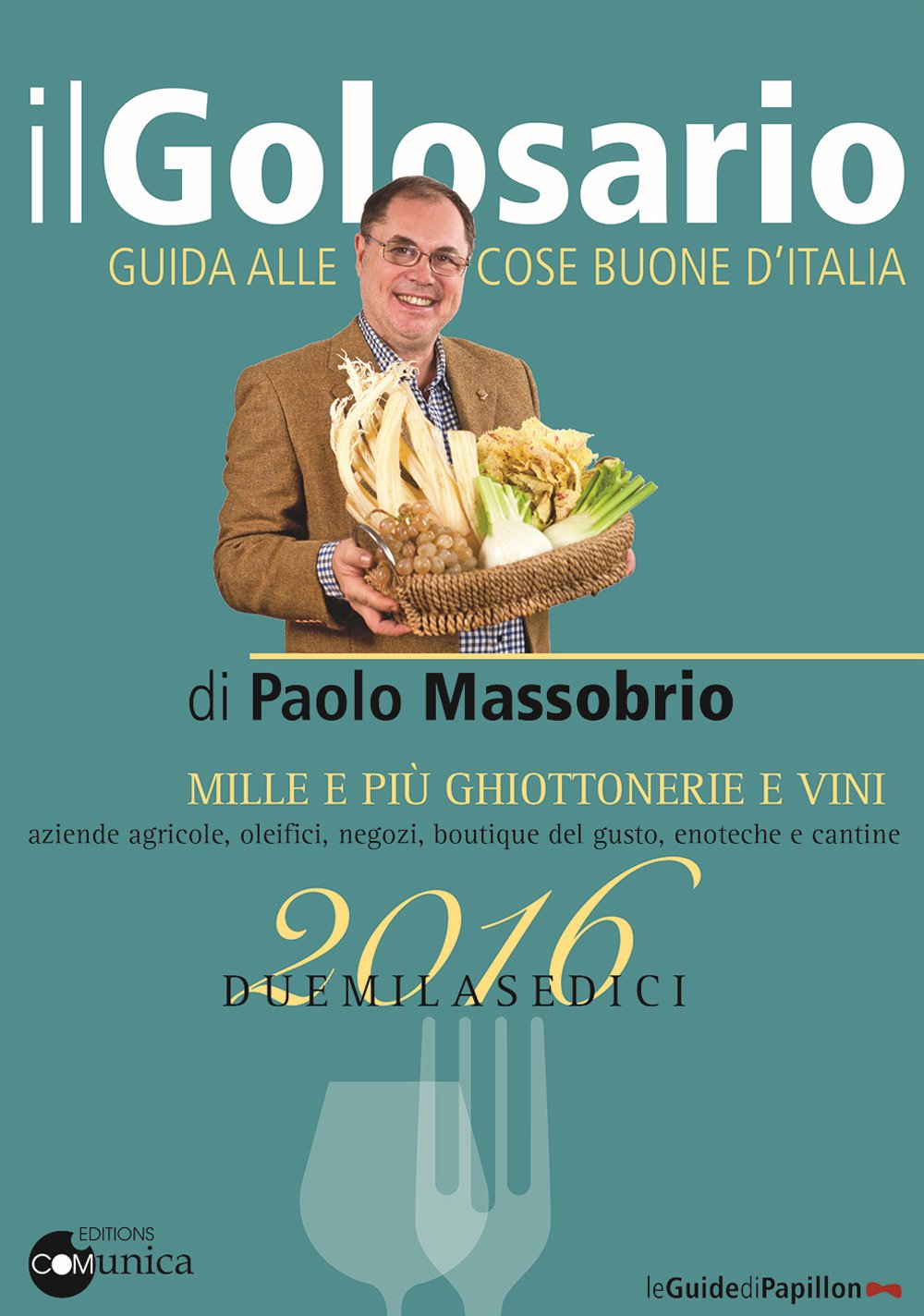 Il golosario 2016. Guida alle cose buone d'Italia book