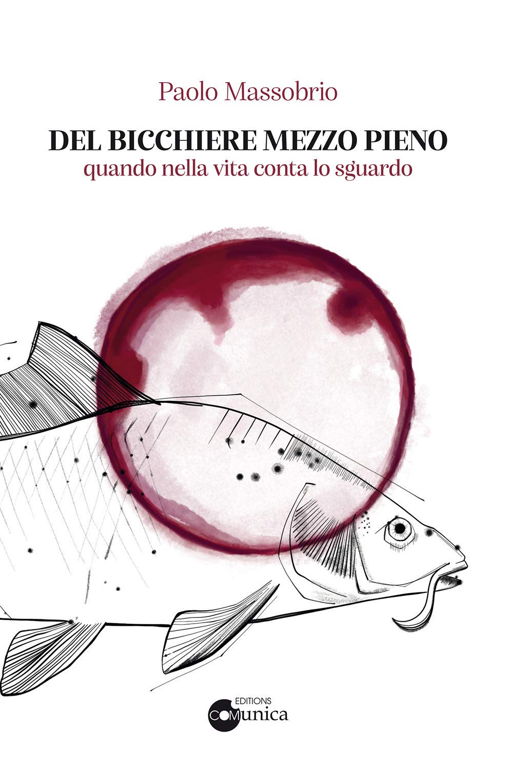 Del bicchiere mezzo pieno. Quando nella vita conta lo sguardo book