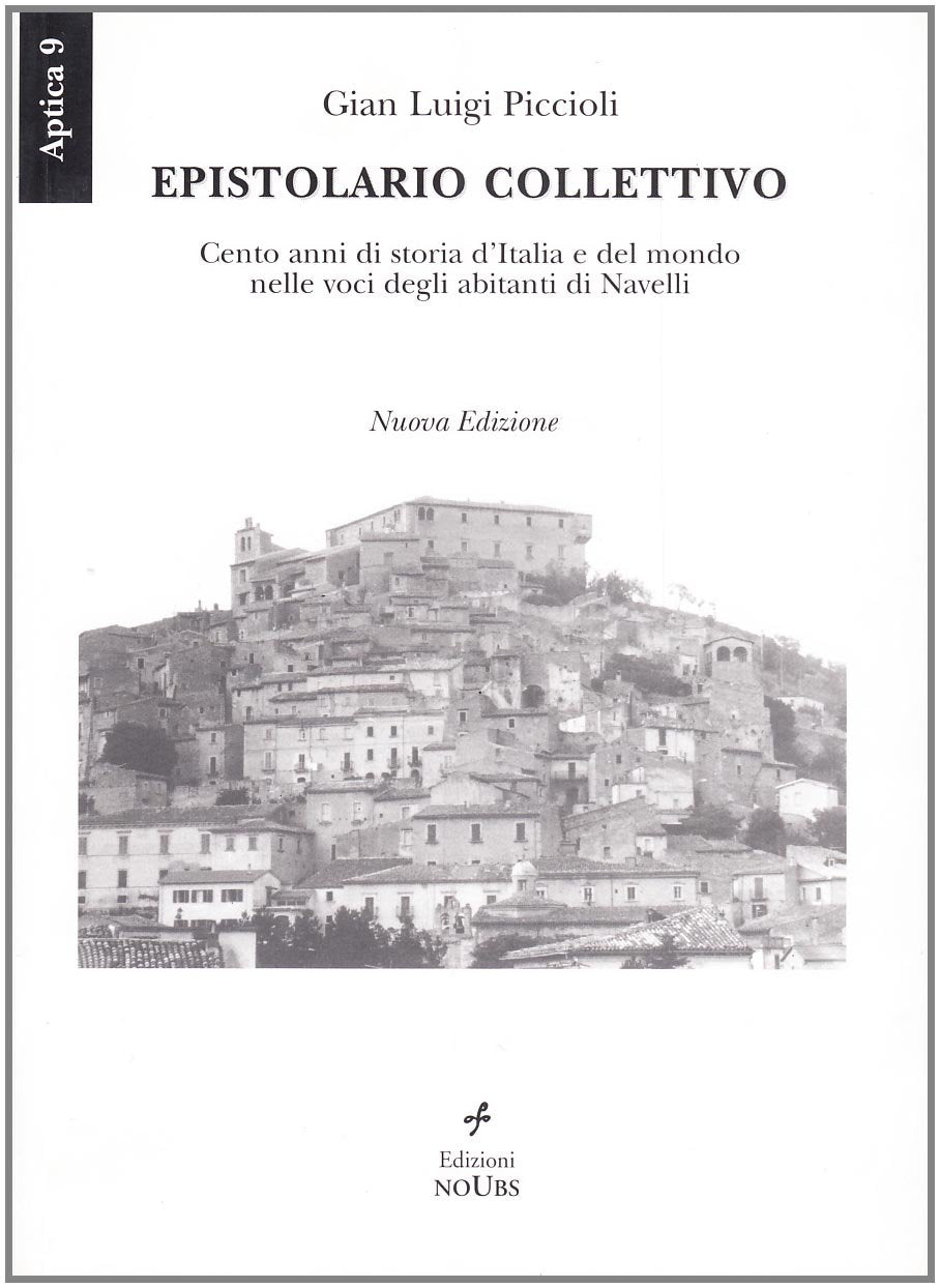 Epistolario collettivo. Cento anni di storia d'Italia e del mondo nelle voci degli abitanti di Navelli book