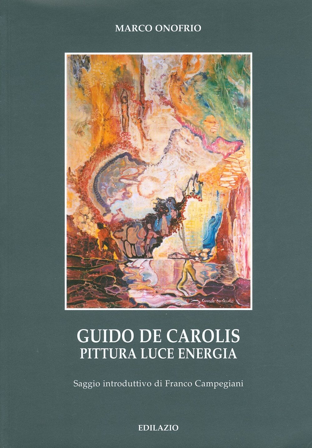 Guido De Carolis. Pittura, luce, energia. Ediz. illustrata book