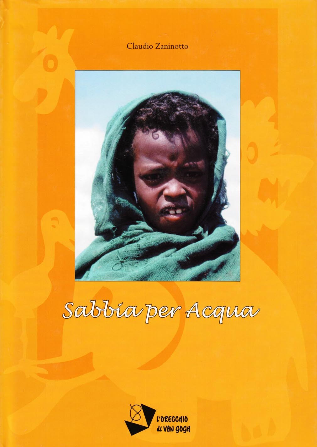 Sabbia per acqua. Viaggio attraverso la condizione infantile nel continente africano book