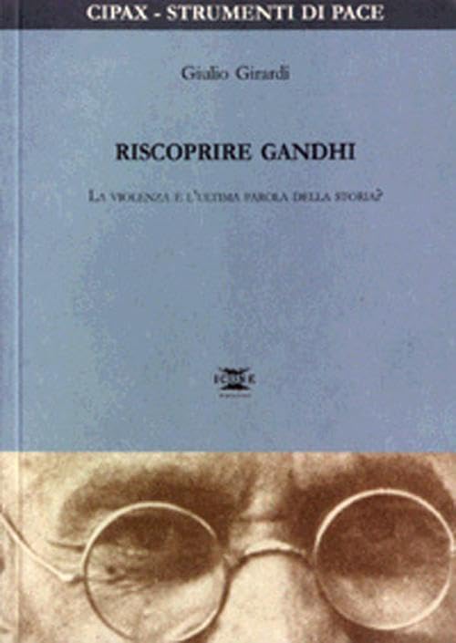 Riscoprire Gandhi. La violenza è l'ultima parola della storia? Memories