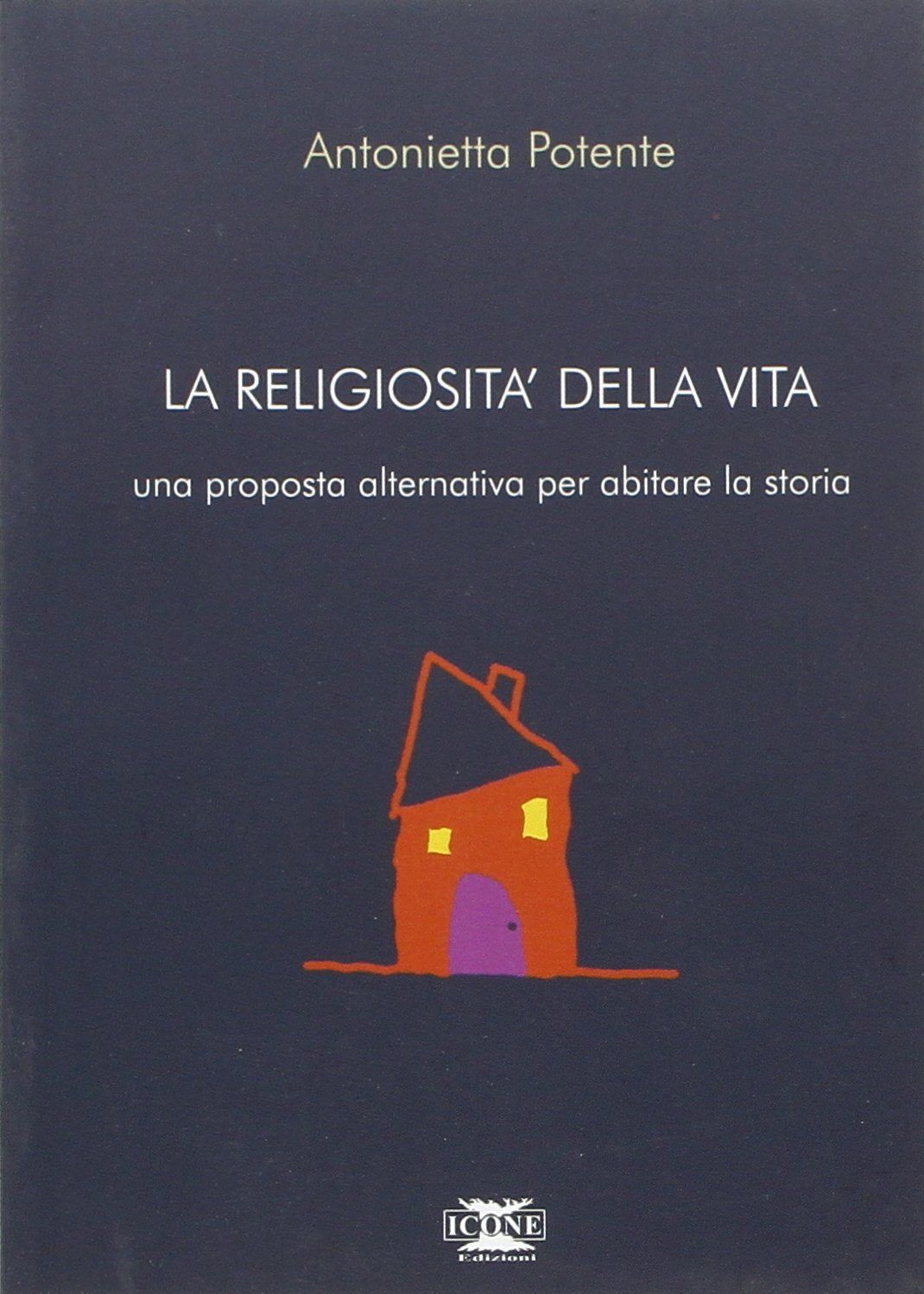 La religiosità della vita. Una proposta alternativa per abitare la storia Religion & Esotericism