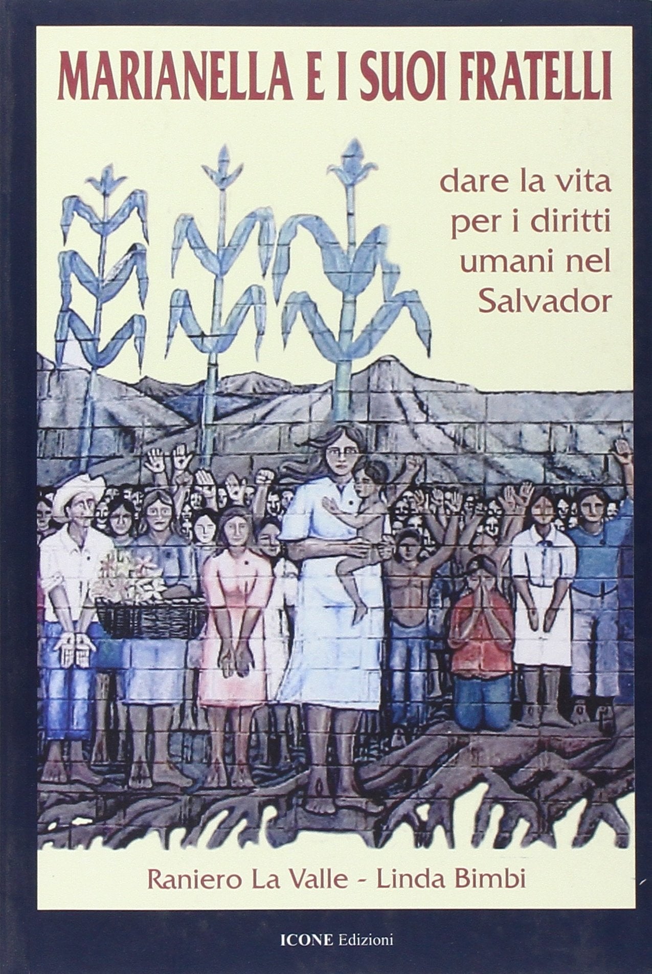 Marianella e i suoi fratelli. Dare la vita per i diritti umani nel Salvador book