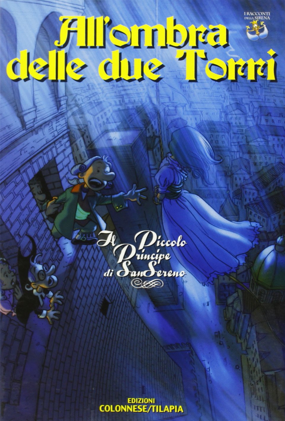 All'ombra delle due torri. Il piccolo principe di Sansereno (I racconti della sirena) Novels & Short Stories