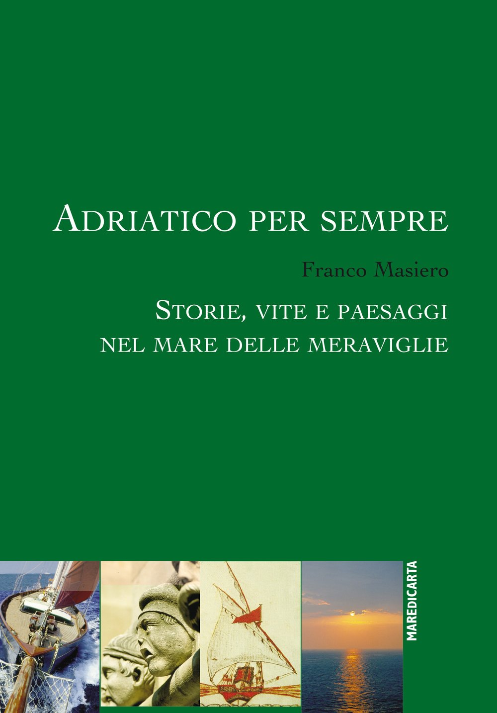 Adriatico per sempre. Storie, vite e paesaggi nel mare delle meraviglie (Collage) Politics & History