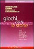 Giochi con le storie. Modi, esercizi e tecniche per leggere, scrivere e raccontare. Con gadget (P come gioco) Education & Training